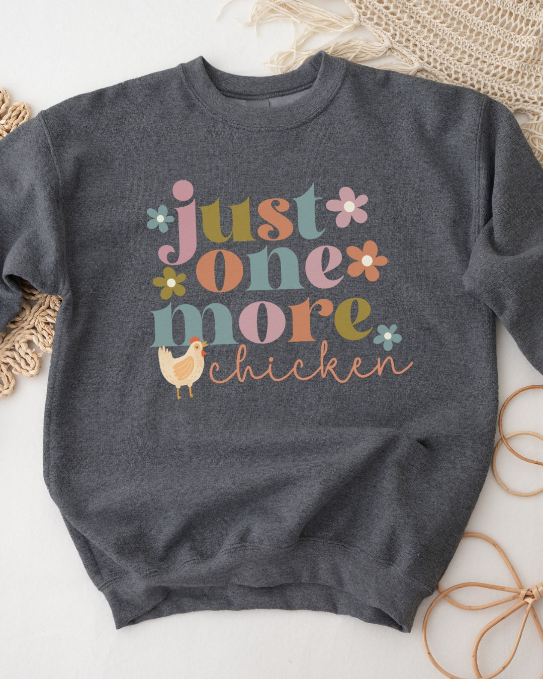 Just One More Chicken Sweatshirt