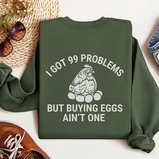 99 Problems Chicken Sweatshirt