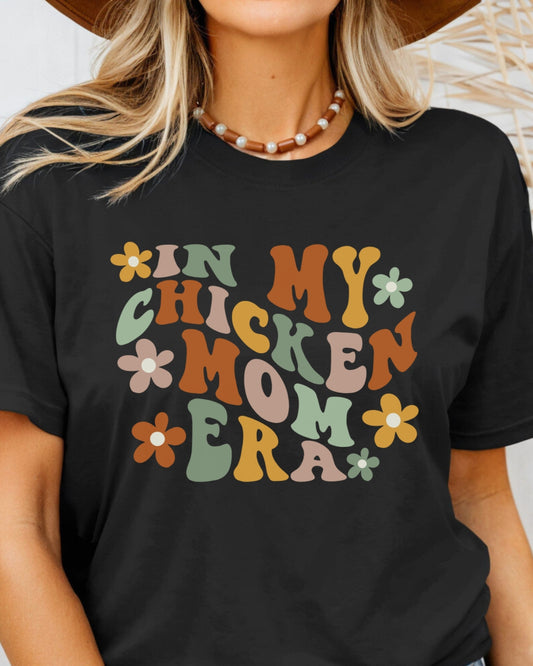 In My Chicken Mom Era Tee