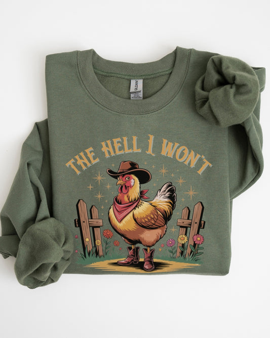 The Hell I Won't Chicken Sweatshirt