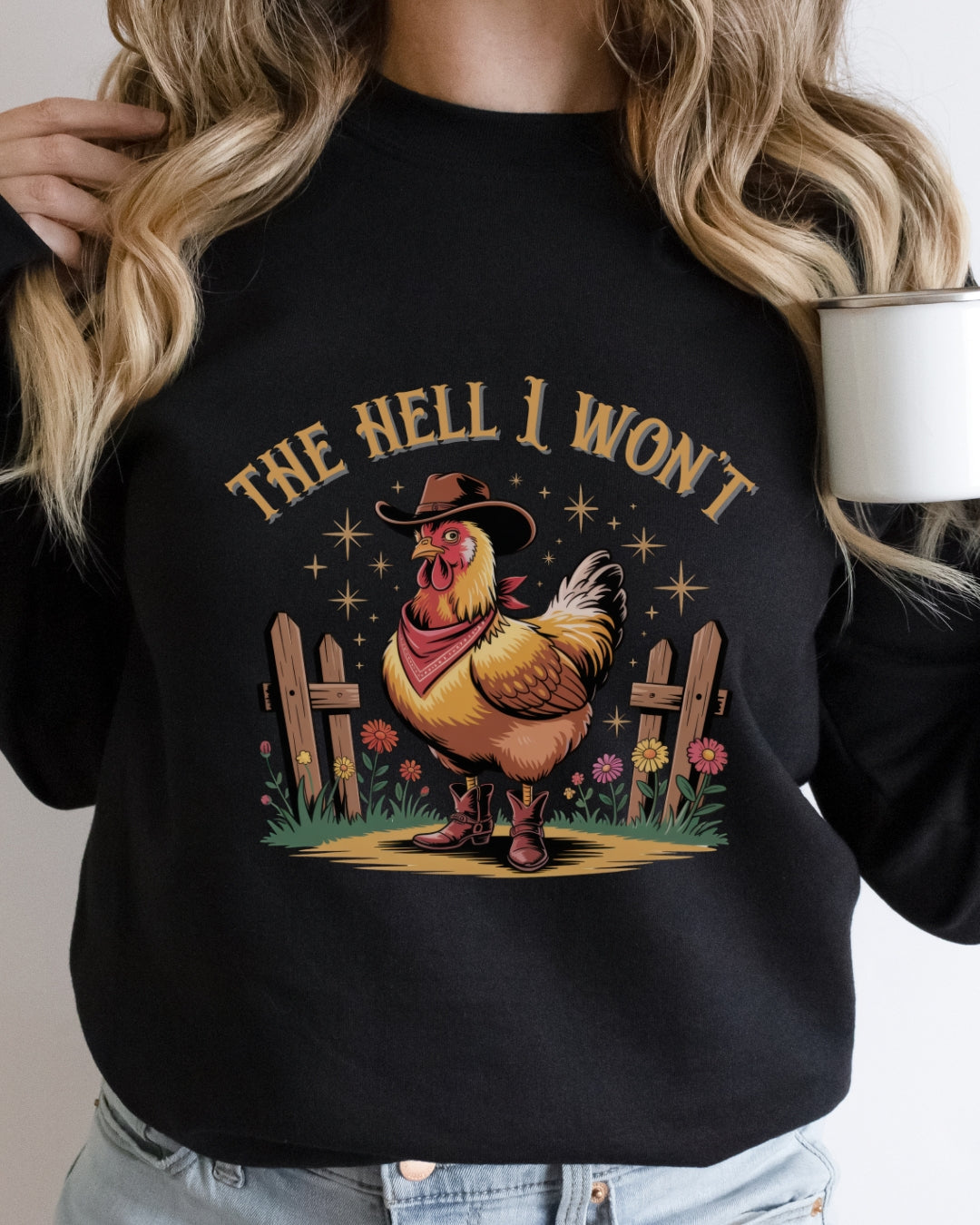 The Hell I Won't Chicken Sweatshirt