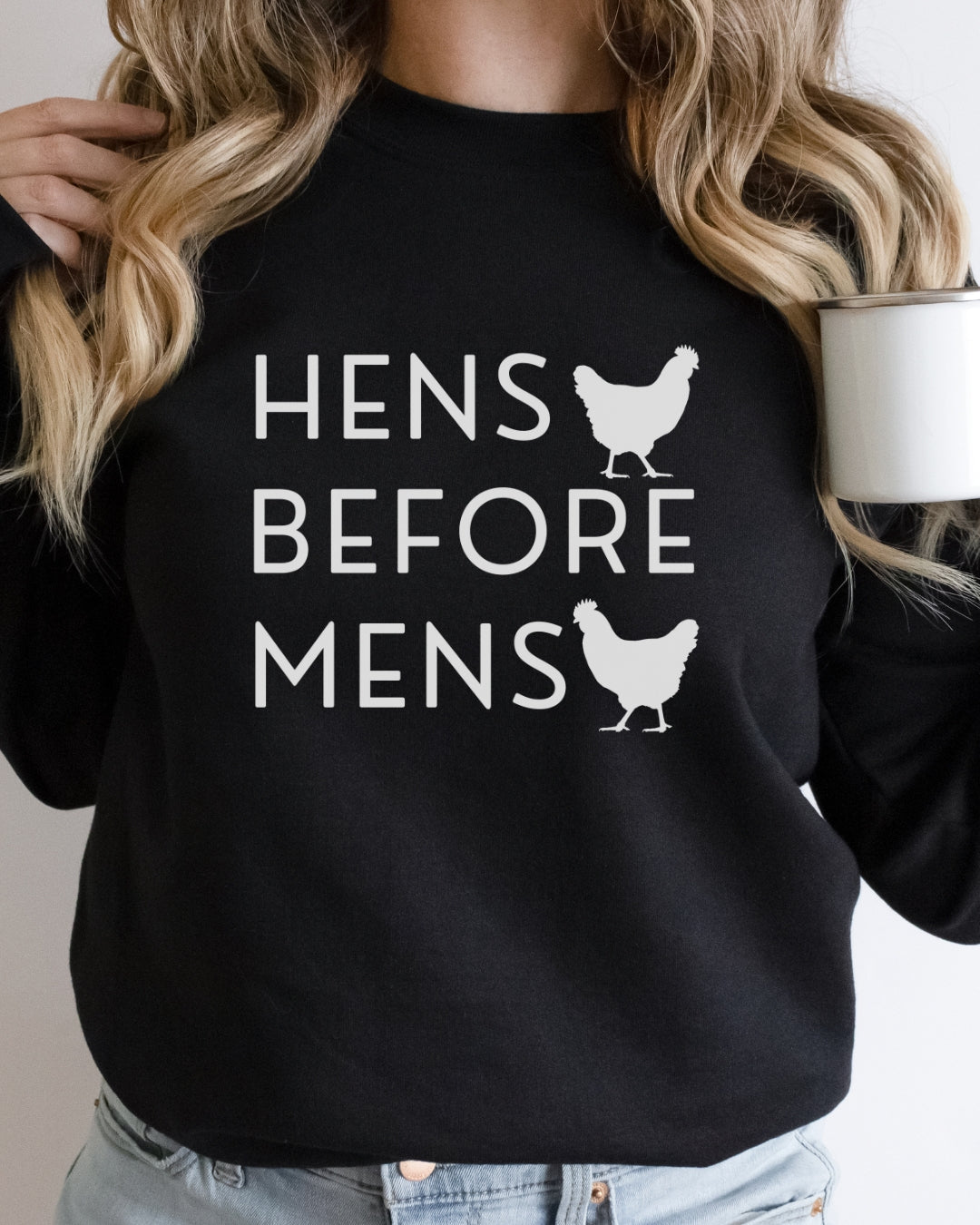 Hens Before Mens Sweatshirt