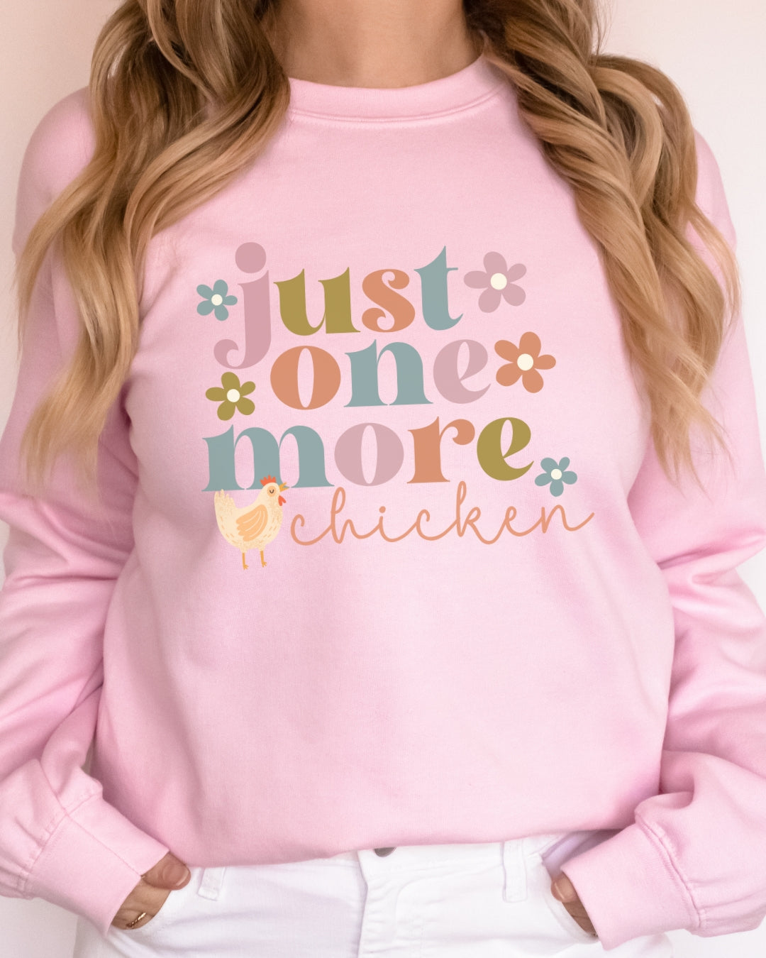 Just One More Chicken Sweatshirt