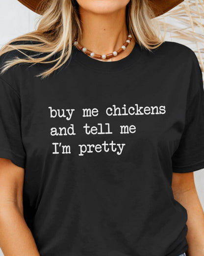 Buy Me Chickens Tee