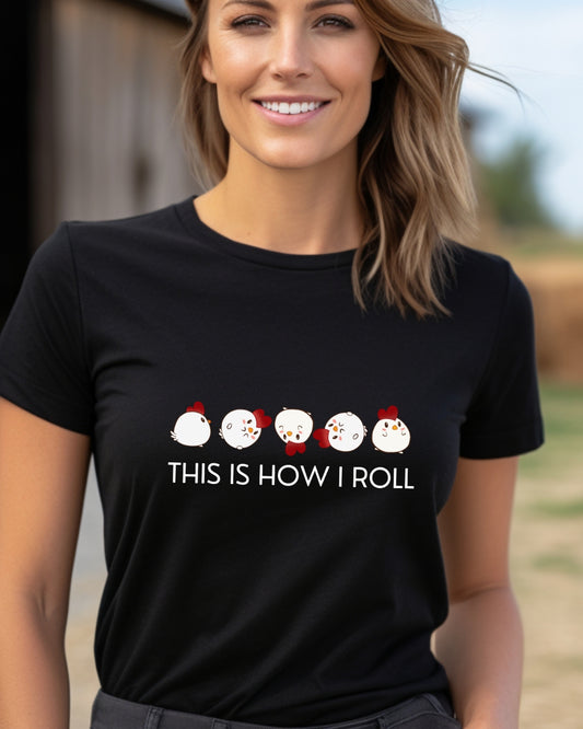 How I Roll Chickens Tee