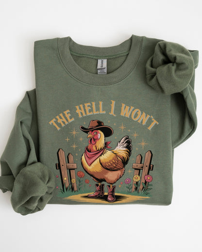 The Hell I Won't Chicken Sweatshirt
