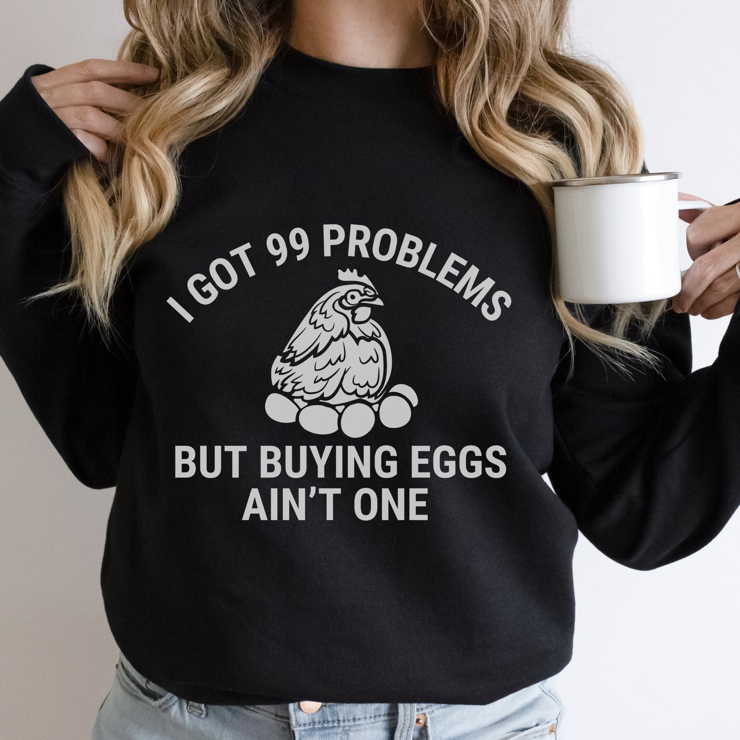 99 Problems Chicken Sweatshirt