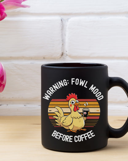 Fowl Mood Chicken Mug